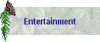 Entertainment